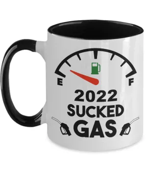 2022 Sucked Gas Mug Gas Prices Coffee Cup 2022 Year in Review Gifts Funny Gift for Friends