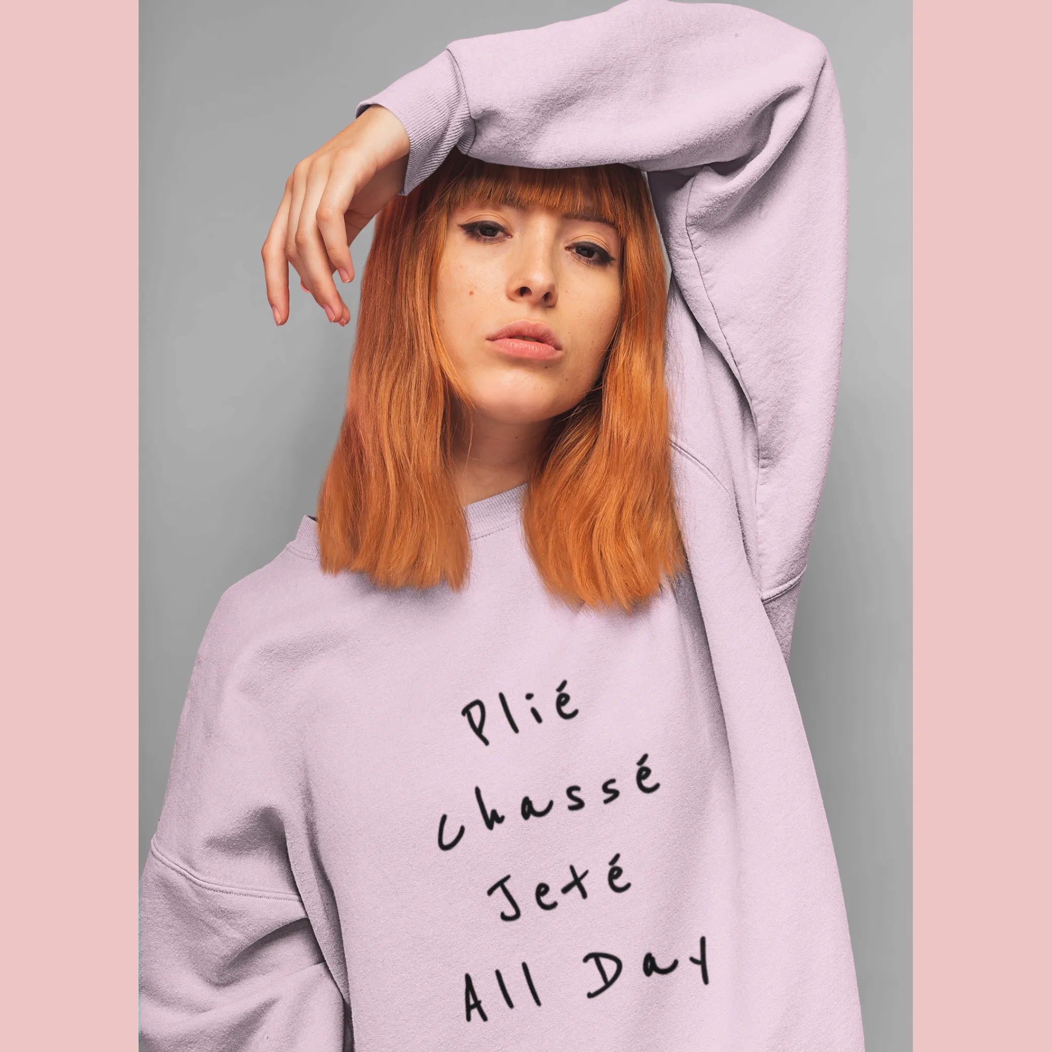 Ballet Sweatshirt Plié Chassé Jeté All day