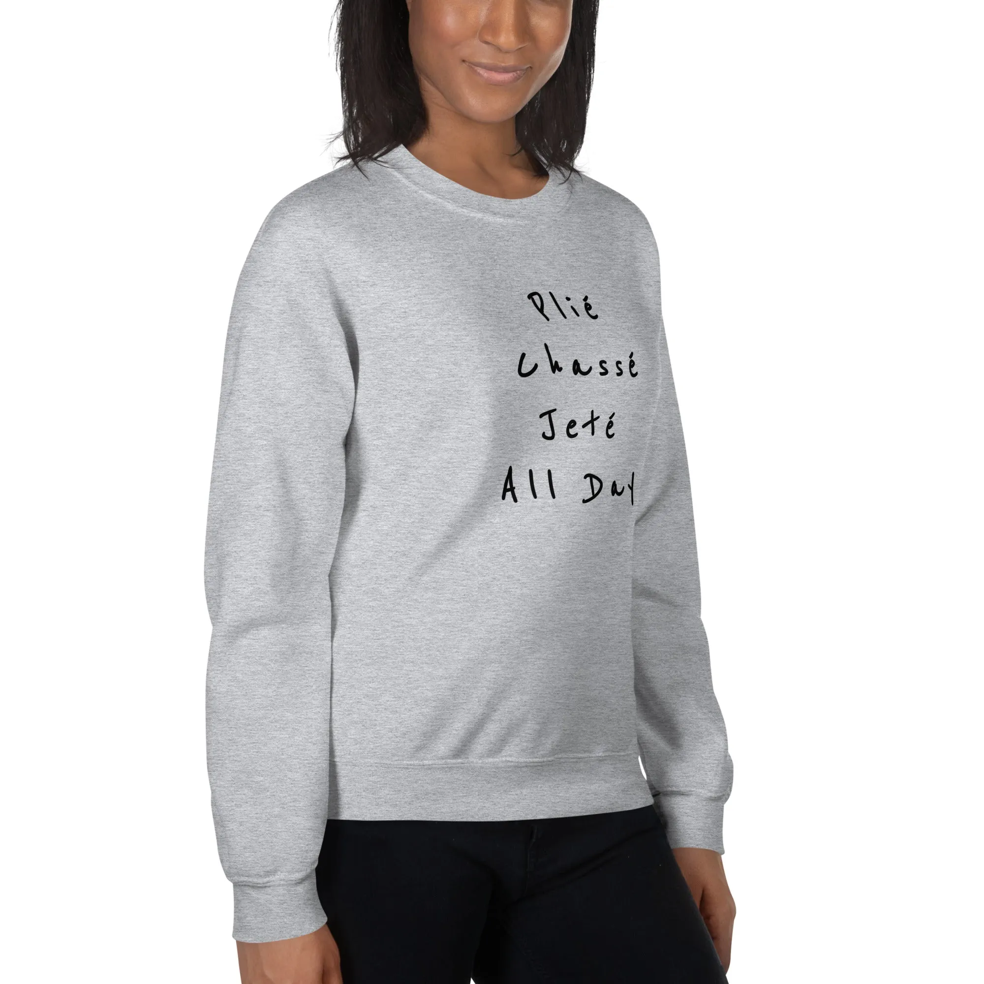 Ballet Sweatshirt Plié Chassé Jeté All day