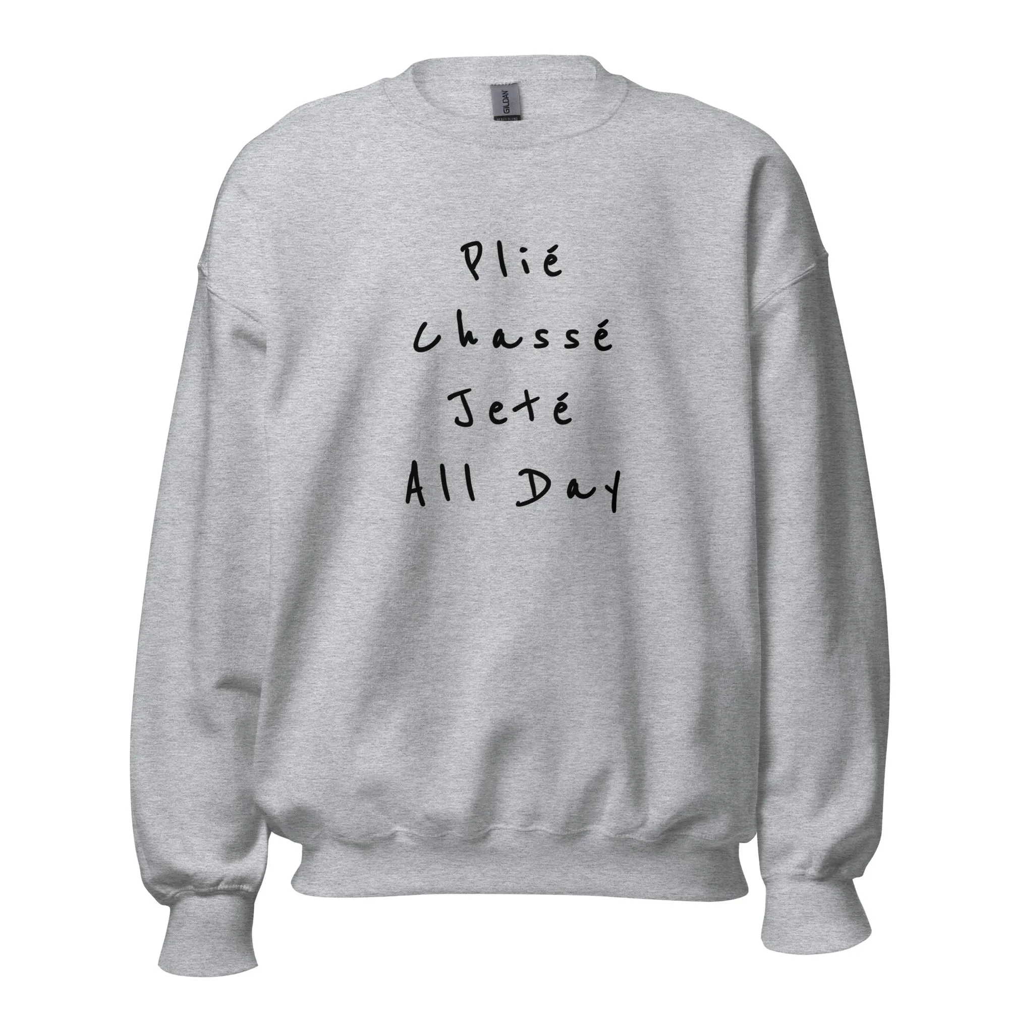 Ballet Sweatshirt Plié Chassé Jeté All day