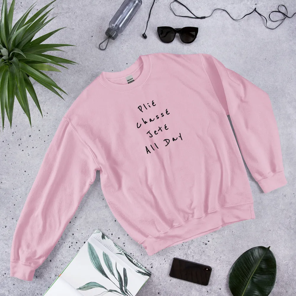 Ballet Sweatshirt Plié Chassé Jeté All day
