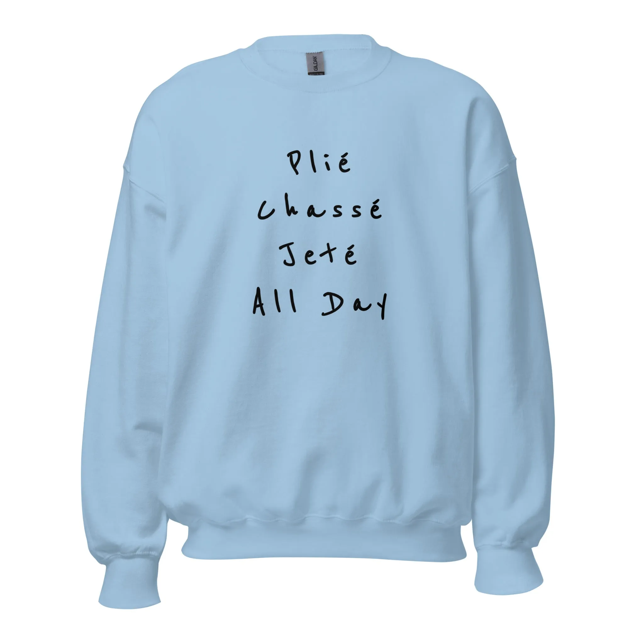 Ballet Sweatshirt Plié Chassé Jeté All day