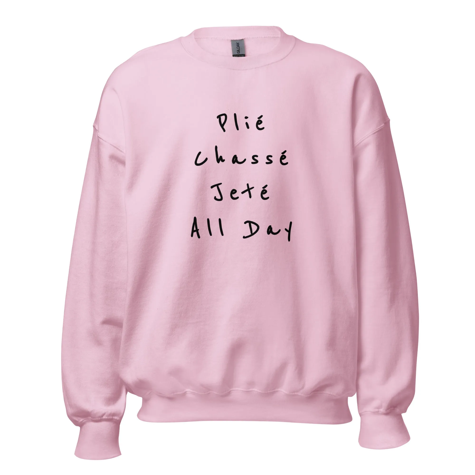 Ballet Sweatshirt Plié Chassé Jeté All day