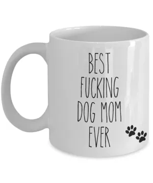 Best Fucking Dog Mom Ever Mug Funny Coffee Cup