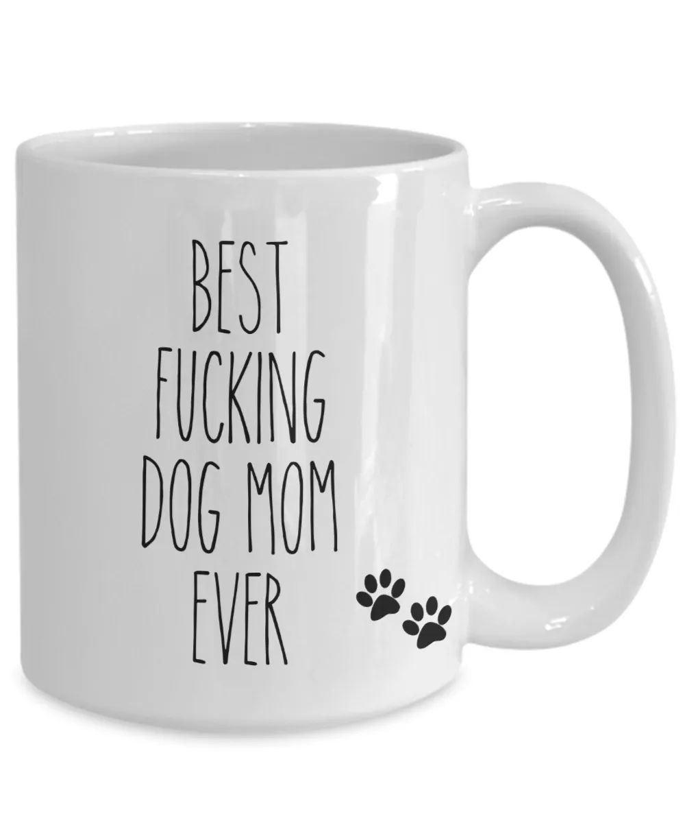 Best Fucking Dog Mom Ever Mug Funny Coffee Cup