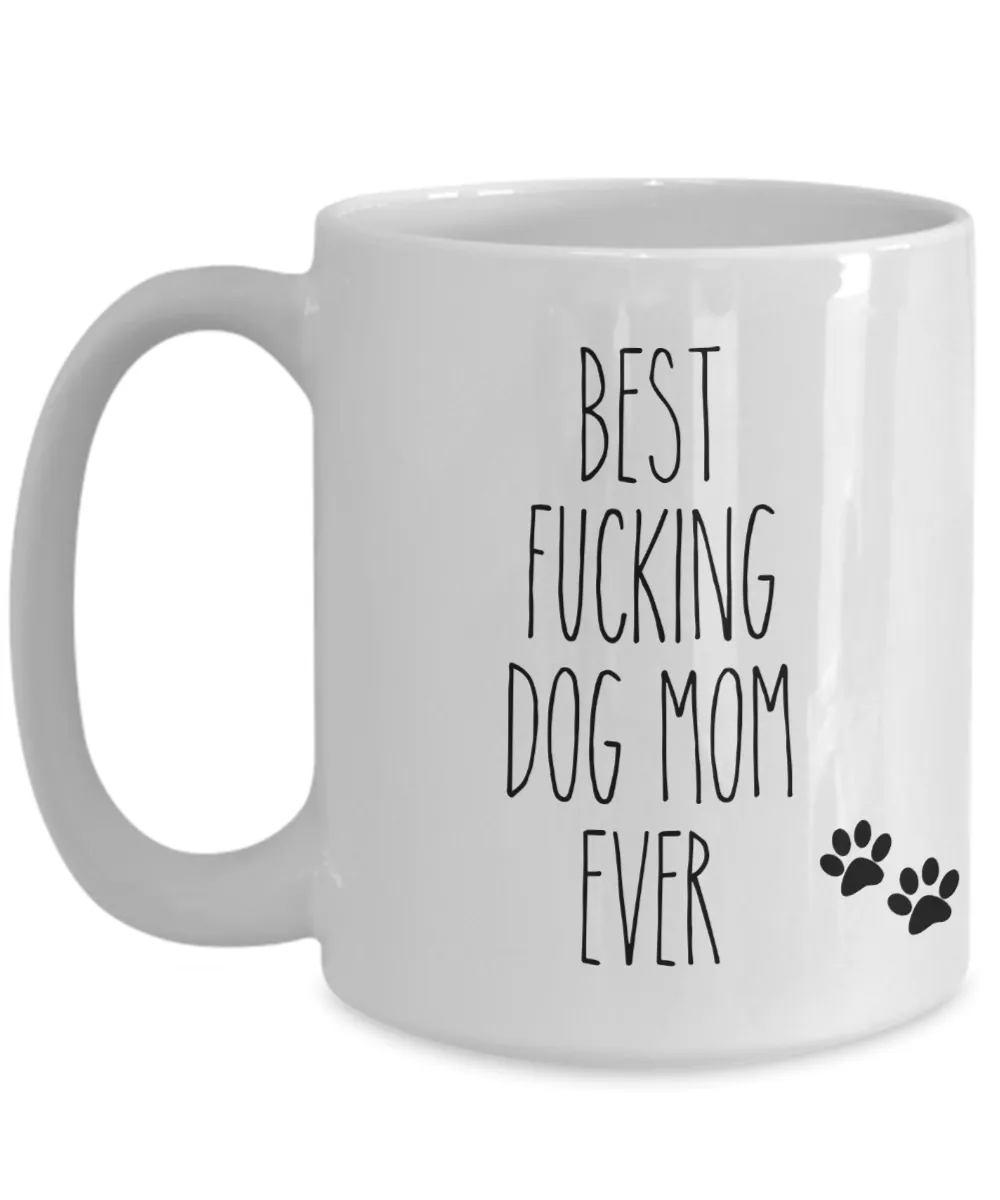 Best Fucking Dog Mom Ever Mug Funny Coffee Cup