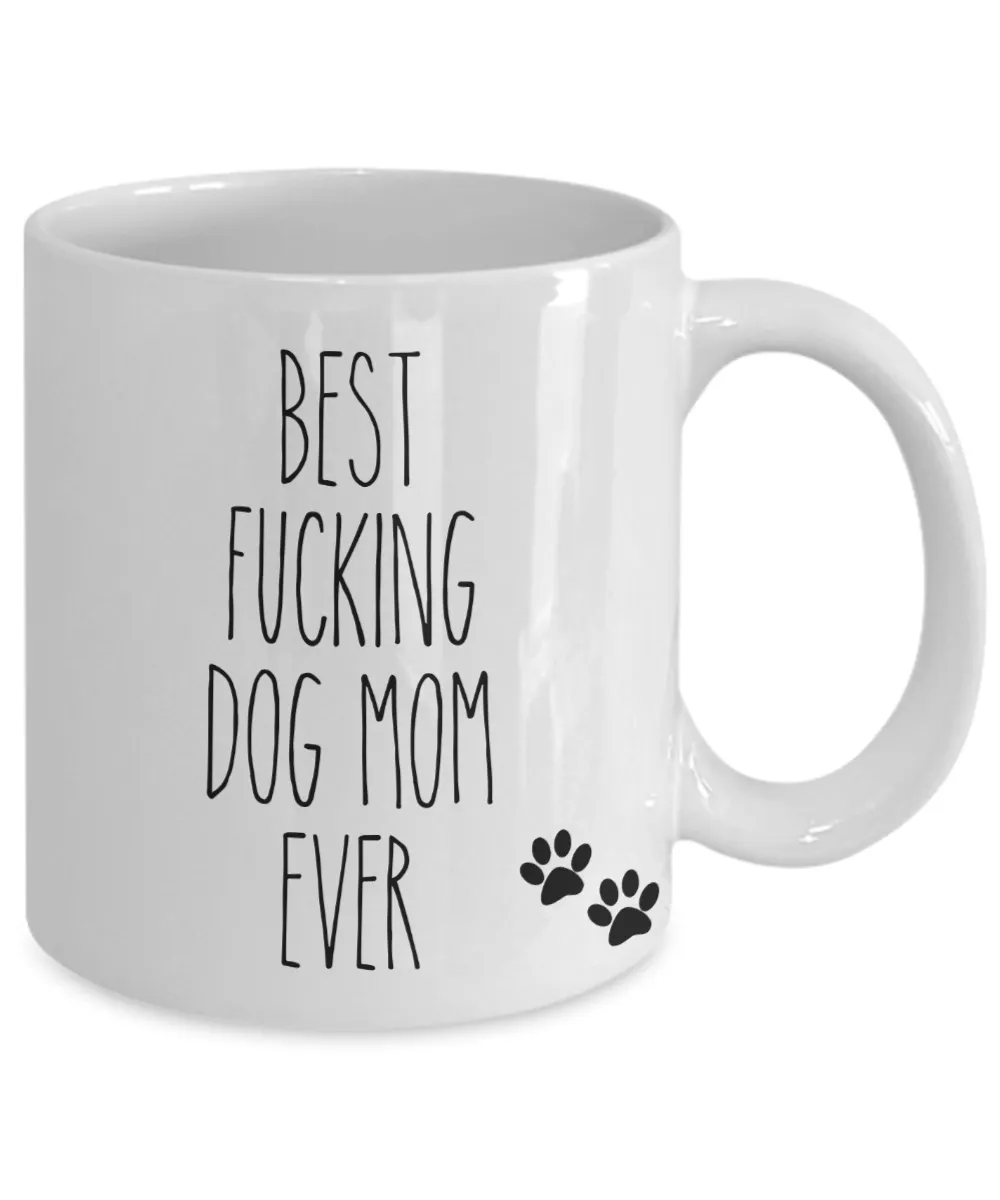 Best Fucking Dog Mom Ever Mug Funny Coffee Cup