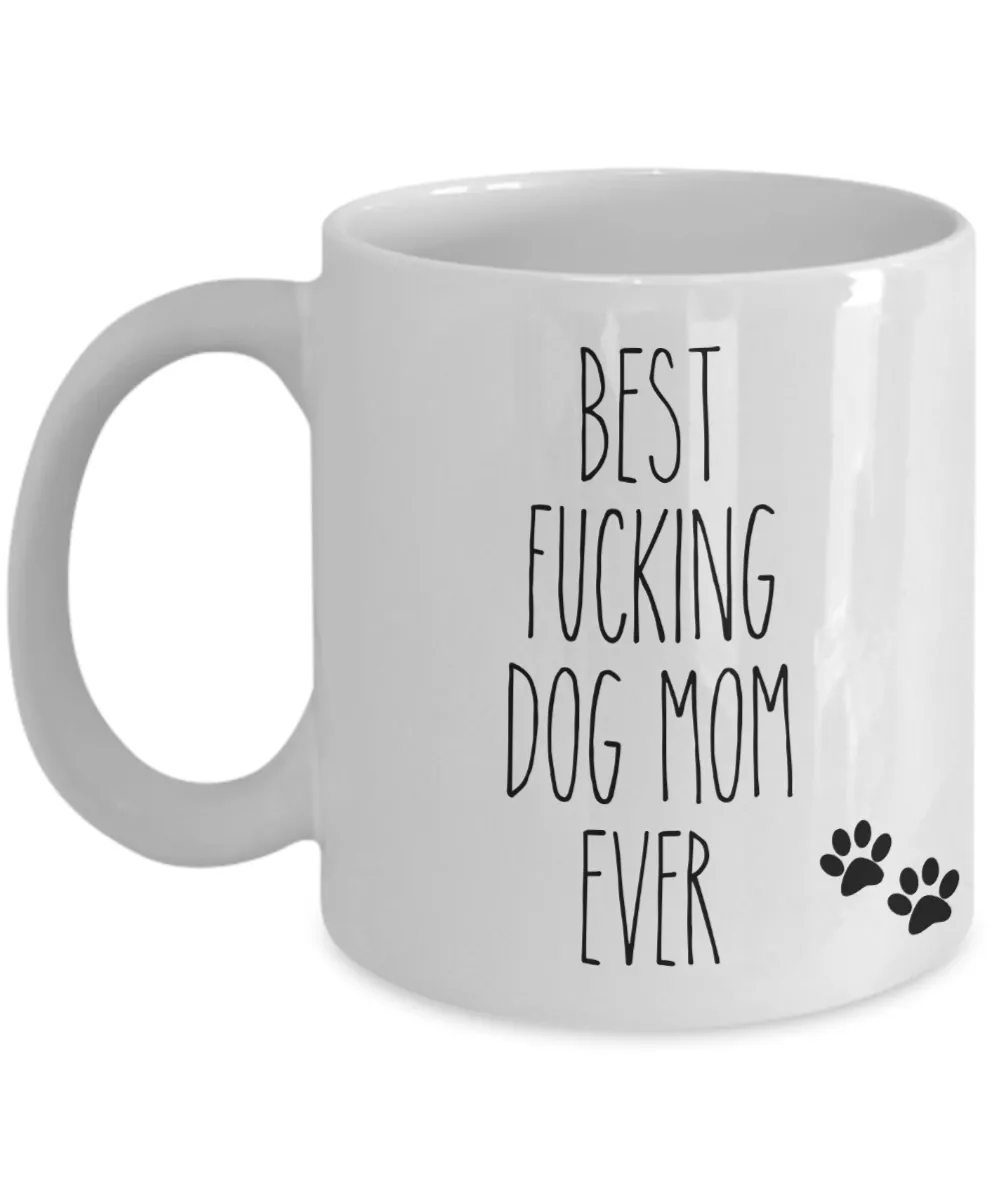 Best Fucking Dog Mom Ever Mug Funny Coffee Cup
