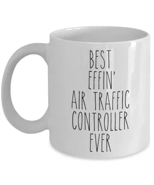 Gift For Air Traffic Controller Best Effin' Air Traffic Controller Ever Mug Coffee Cup Funny Coworker Gifts