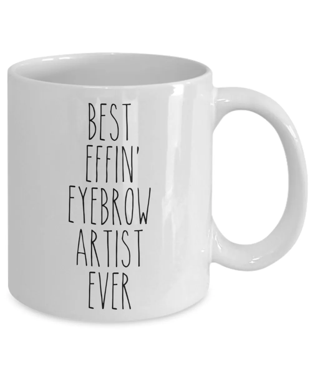 Gift For Eyebrow Artist Best Effin' Eyebrow Artist Ever Mug Coffee Cup Funny Coworker Gifts