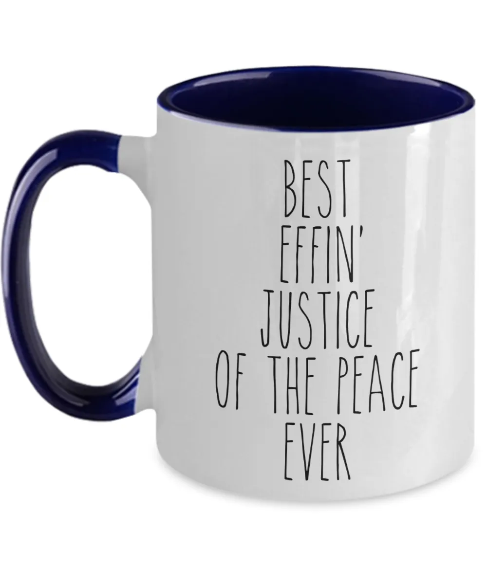 Gift For Justice Of The Peace Best Effin' Justice Of The Peace Ever Mug Two-Tone Coffee Cup Funny Coworker Gifts
